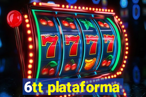 6tt plataforma